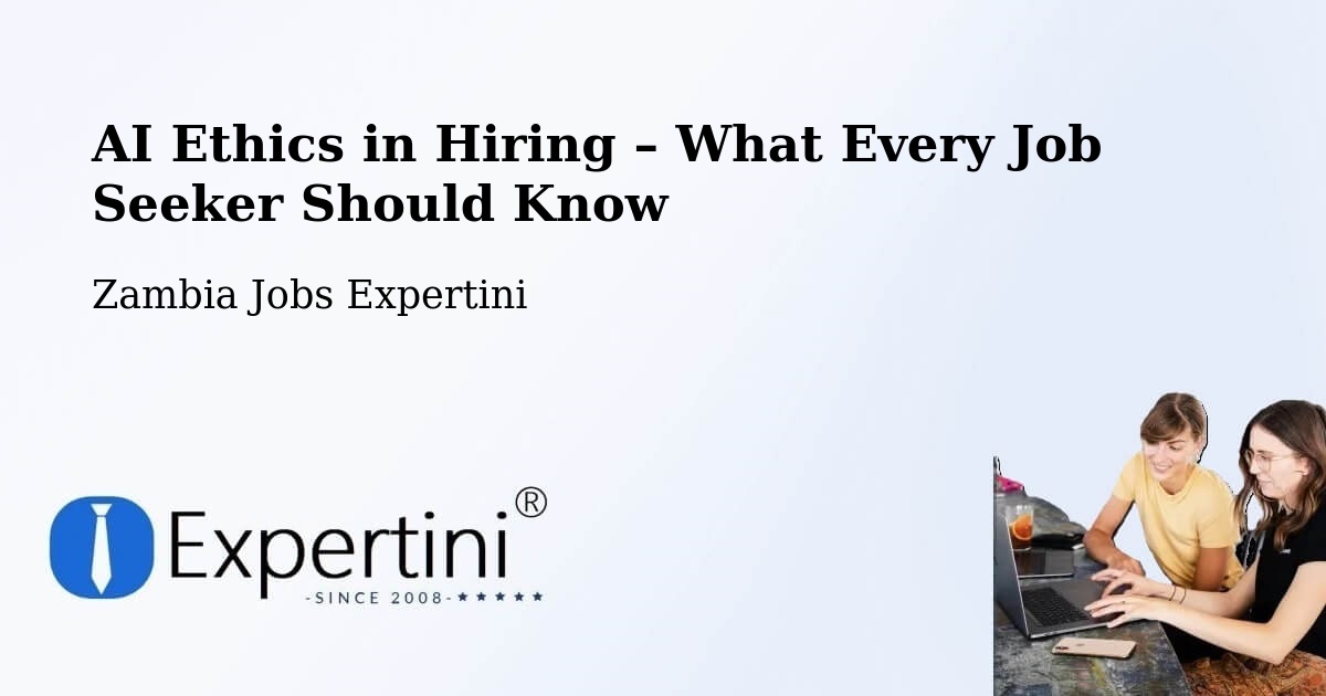 AI Ethics in Recruitment & Hiring – Limulunga - Limulunga, Zambia Jobs Expertini