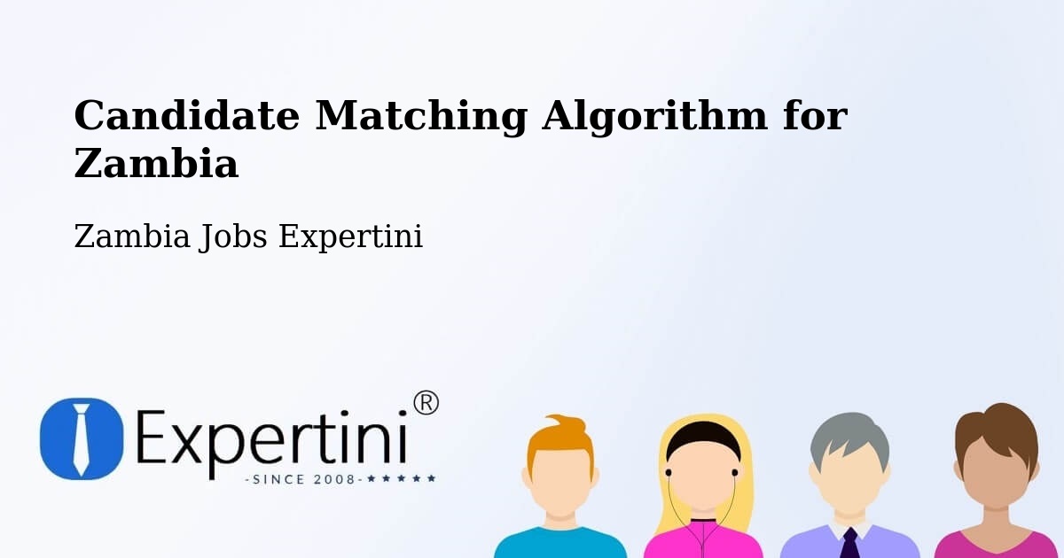 Candidate Matching Algorithm Overview – Limulunga - Zambia Jobs Expertini