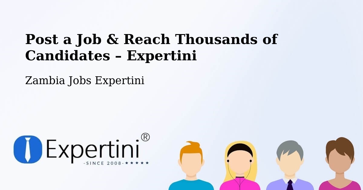 Post a Job in Limulunga – Hire the Right Talent - Limulunga, Zambia Jobs Expertini