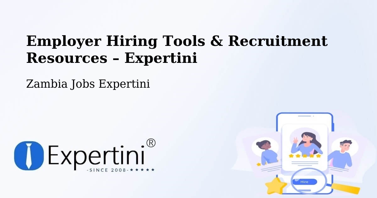 Employer Hiring Tools & Recruitment Resources – Limulunga - Limulunga, Zambia Jobs Expertini