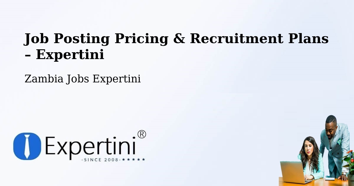 Job Posting Pricing & Recruitment Plans – Limulunga - Limulunga, Zambia Jobs Expertini