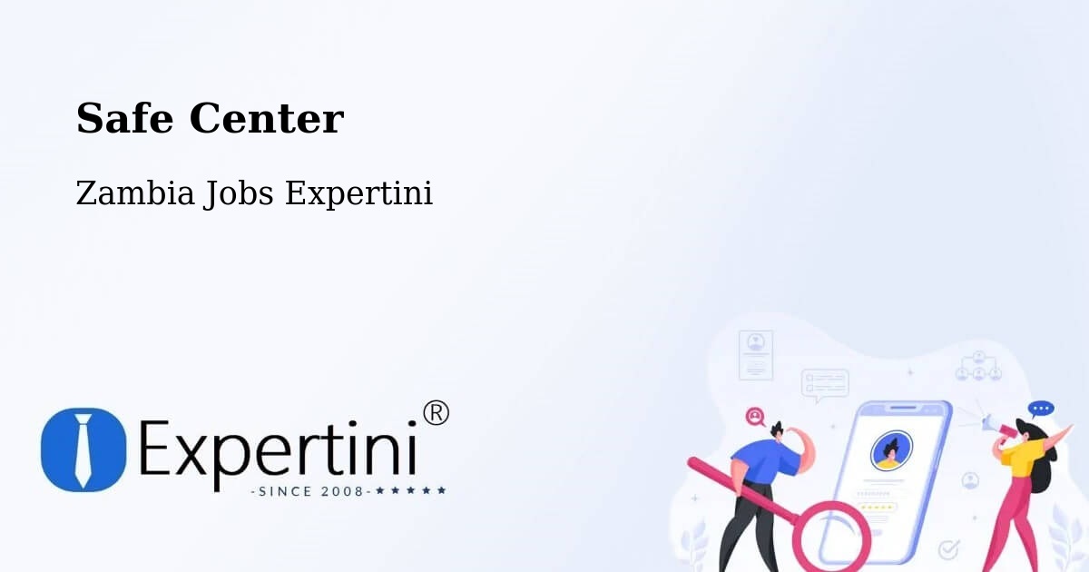 Safety Center – Limulunga - Zambia Jobs Expertini